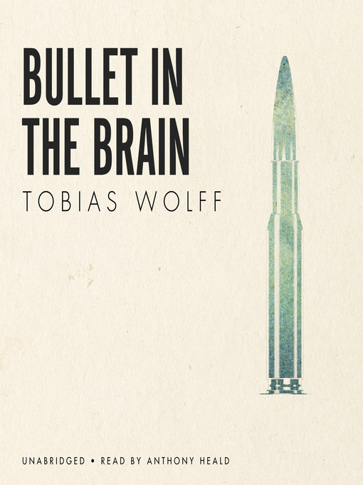 Title details for Bullet in the Brain by Tobias Wolff - Available